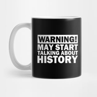 May Start Talking About History Mug